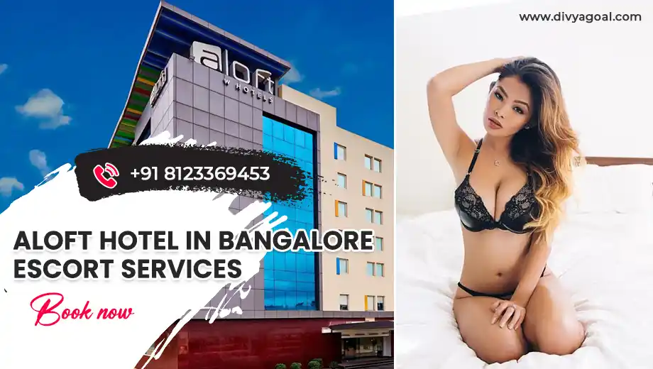 Aloft Hotel Bangalore escorts