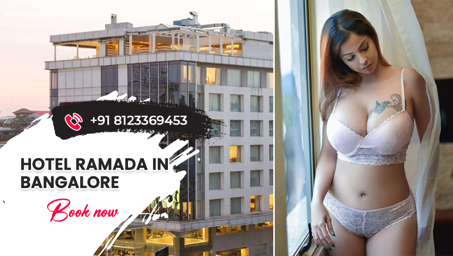 Ramada Bangalore escorts