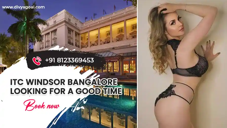 ITC Windsor Bangalore escorts