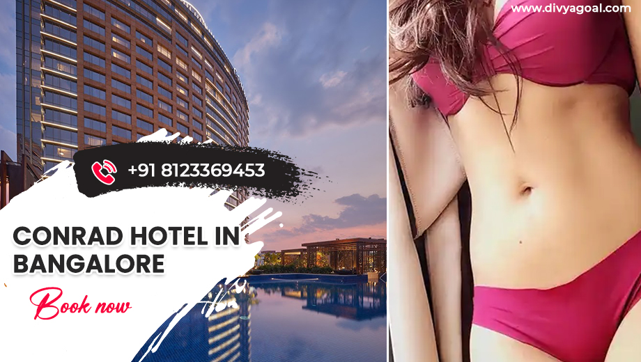 Conrad Hotel Bangalore escorts